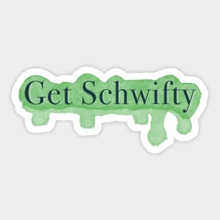 Get Shwifty Quoted Design Sticker